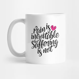 'Pain Is Inevitable Suffering Is Not' Family Love Shirt Mug